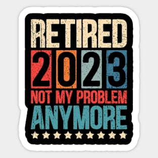 Retired 2023 Not My Problem Anymore Vintage Quote Retirement Sticker